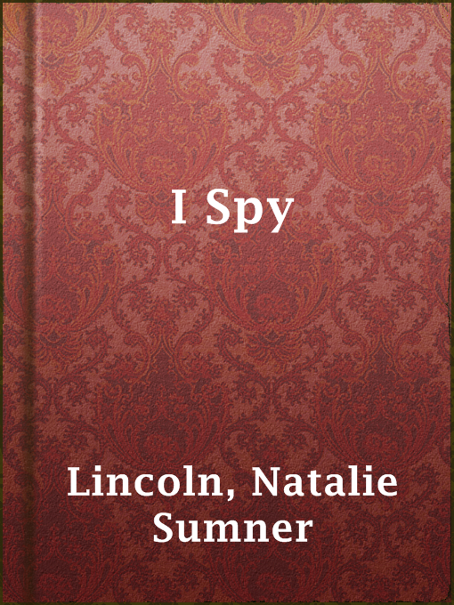 Title details for I Spy by Natalie Sumner Lincoln - Available